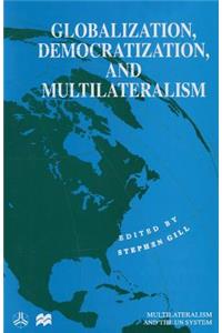 Globalization, Democratization and Multilateralism