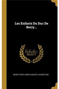Les Enfants Du Duc De Berry...