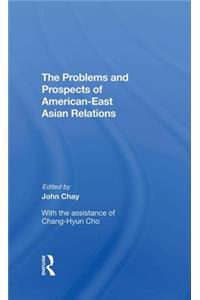 The Problems and Prospects of American-East Asian Relations