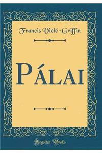 Pálai (Classic Reprint)