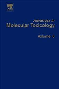 Advances in Molecular Toxicology, 6