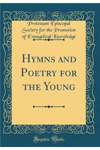 Hymns and Poetry for the Young (Classic Reprint)