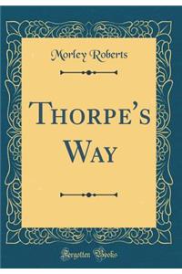 Thorpe's Way (Classic Reprint)