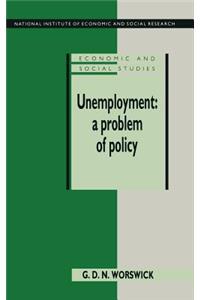 Unemployment: A Problem of Policy