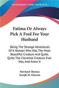Fatima Or Always Pick A Fool For Your Husband