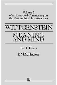 Wittgenstein: Meaning and Mind: Meaning and Mind, Volume 3 of an Analytical Commentary on the Philosophical Investigations, Part I: Essays
