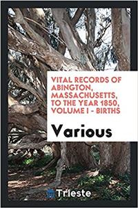 VITAL RECORDS OF ABINGTON, MASSACHUSETTS