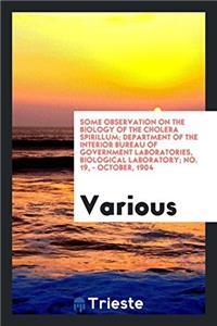 Some Observation on the Biology of the Cholera Spirillum; Department of the Interior Bureau of Government Laboratories, Biological laboratory; No. 19,