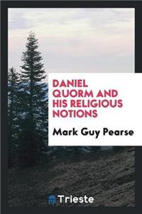 Daniel Quorm, and His Religious Notions