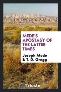 Mede's Apostasy of the Latter Times, with an Intr. by T.D. Gregg