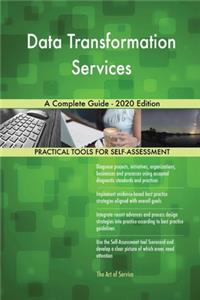 Data Transformation Services A Complete Guide - 2020 Edition