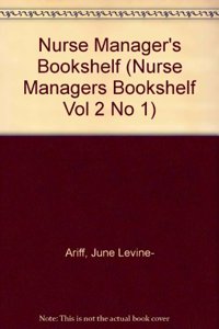 Nurse Manager's Bookshelf (Nurse Managers Bookshelf Vol 2 No 1)