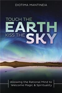 Touch the Earth, Kiss the Sky
