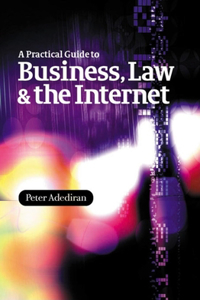 Practical Guide to Business, Law, and the Internet