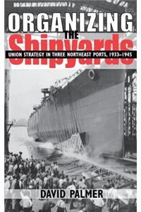Organizing the Shipyards