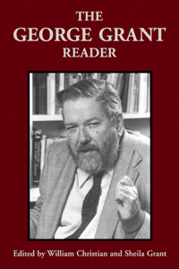 The George Grant Reader