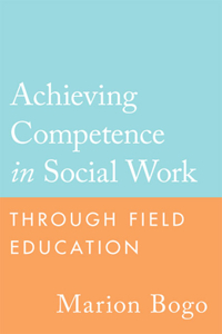 Achieving Competence in Social Work Through Field Education