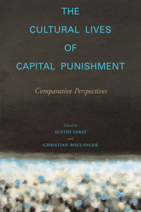 Cultural Lives of Capital Punishment