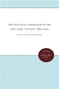 The Political Liberalism of the New York Nation, 18651932 (The James Sprunt Studies in History and Political Science)