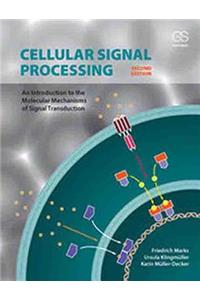 Cellular Signal Processing: An Introduction to the Molecular Mechanisms of Signal Transduction