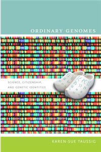 Ordinary Genomes: Science, Citizenship, and Genetic Identities