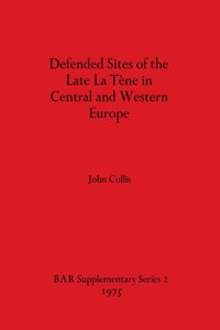 Defended Sites of the Late La Tène in Central and Western Europe