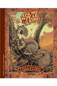 Una Casa Para la Ardilla Perla/A Home For Pearl Squirrel