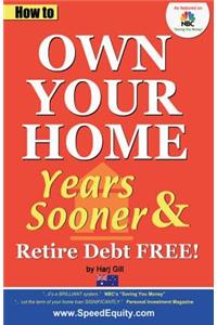 How to Own Your Home Years Sooner & Retire Debt Free