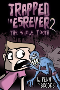 Trapped in Esrever 2: The Whole Tooth (Funny Scary Illustrated Chapter Books for Kids 9-12)