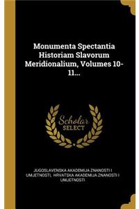 Monumenta Spectantia Historiam Slavorum Meridionalium, Volumes 10-11...