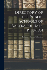 Directory of the Public Schools of Baltimore, Md., 1950-1951