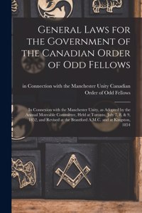 General Laws for the Government of the Canadian Order of Odd Fellows [microform]