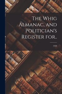 Whig Almanac, and Politician's Register For..; 1938