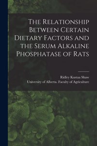 Relationship Between Certain Dietary Factors and the Serum Alkaline Phosphatase of Rats