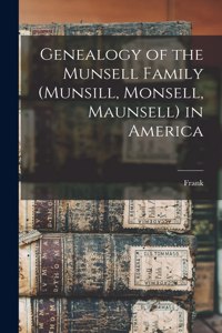 Genealogy of the Munsell Family (Munsill, Monsell, Maunsell) in America