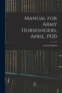 Manual for Army Horseshoers, April, 1920