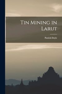 Tin Mining in Larut