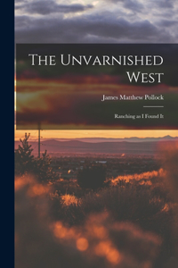 The Unvarnished West