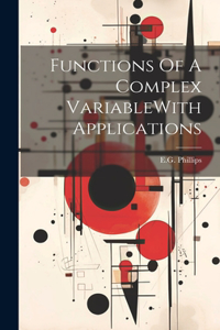 Functions Of A Complex VariableWith Applications