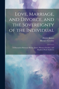 Love, Marriage, and Divorce, and the Sovereignty of the Individual