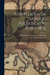 Konfederacja Narodu Polskiego W Roku 1876