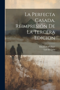 perfecta Casada. Reimpresión de la tercera edicion