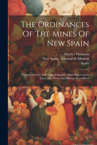 Ordinances Of The Mines Of New Spain