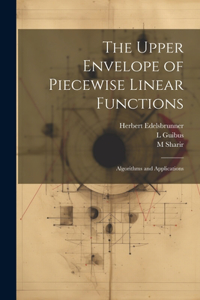 Upper Envelope of Piecewise Linear Functions