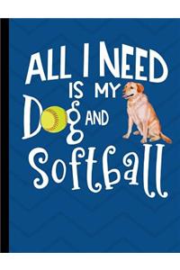 All I Need Is My Dog And Softball