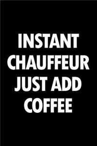 Instant chauffeur just add coffee