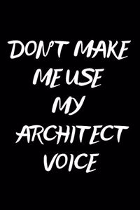 Don't Make Me Use My Architect Voice