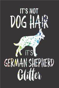 It's Not Dog Hair It's German Shepherd Glitter