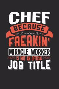 Chef Because Freakin' Miracle Worker Is Not an Official Job Title