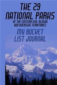 The 29 National Parks of the Eastern USA, Alaska and Overseas Territories: My Bucket List Journal